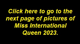 Click here to go to the next page of Pictures from Miss International Queen 2023 Transgender Beauty Pageant